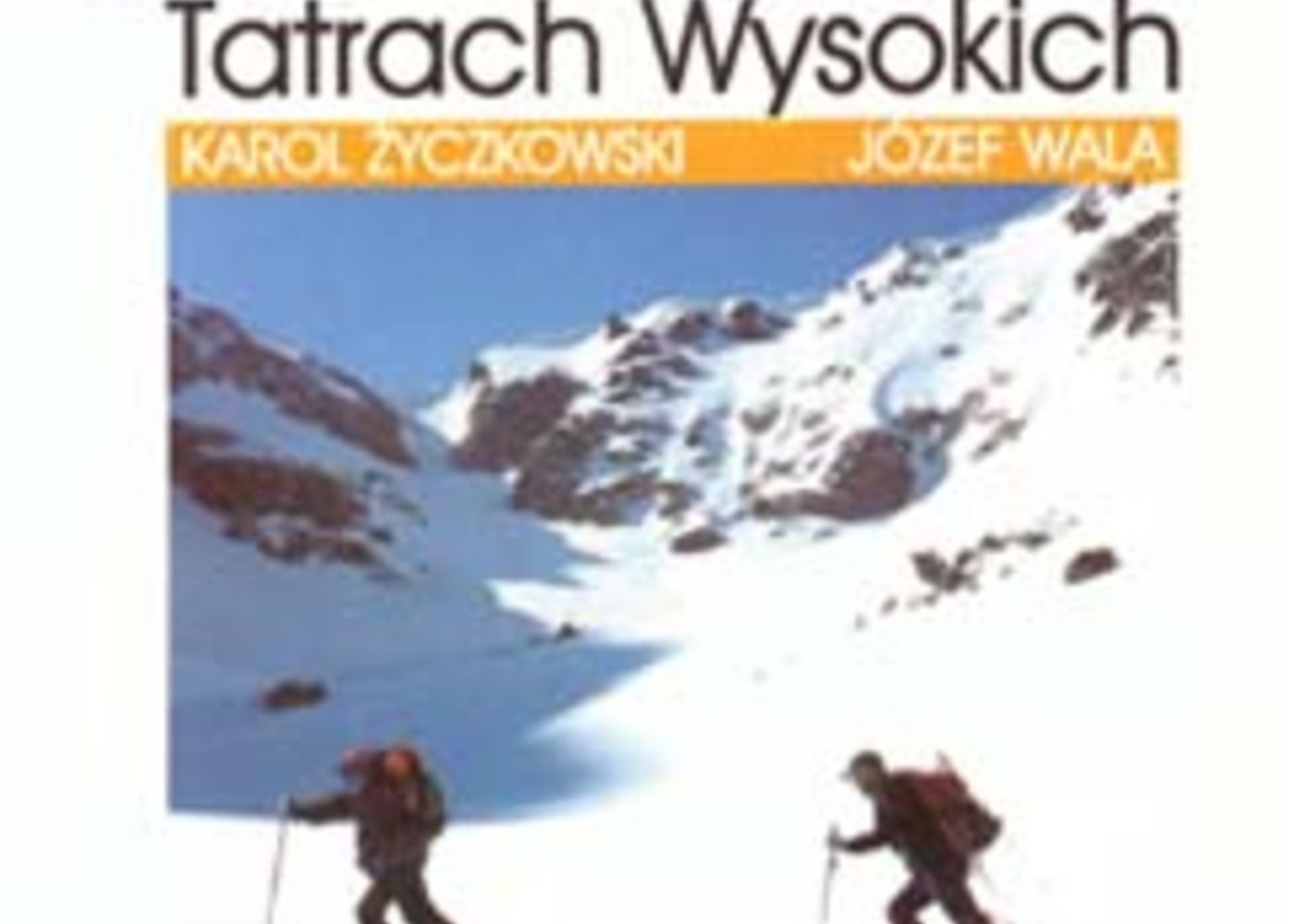 Narciarstwo wysokogórskie w Polskich Tatrach Wysokich Narciarstwo wysokogórskie w Polskich Tatrach Wysokich