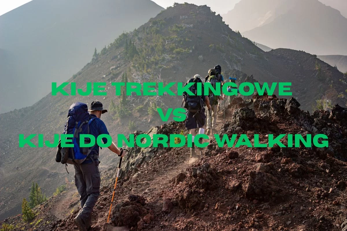 Kije trekkingowe vs kije do nordic walking